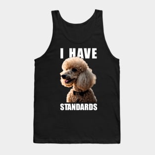 Tailored Tidbits Poodle Elegance, Tee I Have Standards for Fans Tank Top